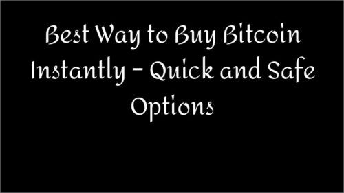 Best Way to Buy Bitcoin Instantly – Quick and Safe Options