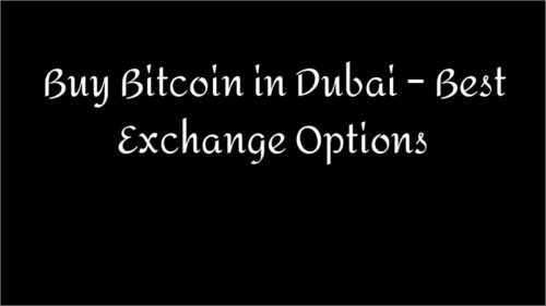 Buy Bitcoin in Dubai – Best Exchange Options