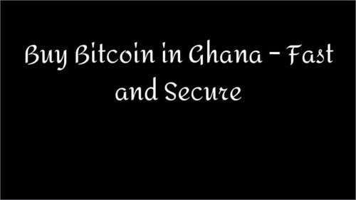 Buy Bitcoin in Ghana – Fast and Secure
