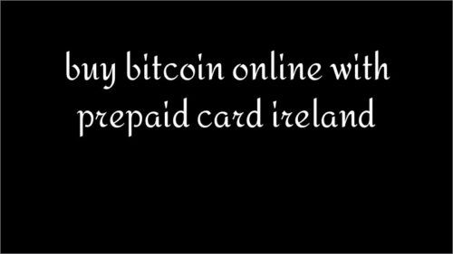 buy bitcoin online with prepaid card ireland
