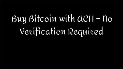 Buy Bitcoin with ACH – No Verification Required