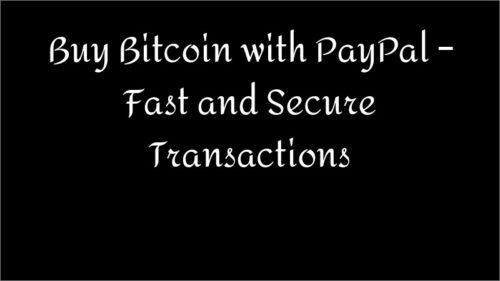 Buy Bitcoin with PayPal – Fast and Secure Transactions