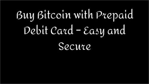 Buy Bitcoin with Prepaid Debit Card – Easy and Secure