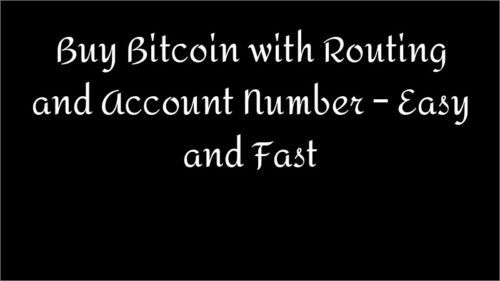 Buy Bitcoin with Routing and Account Number – Easy and Fast