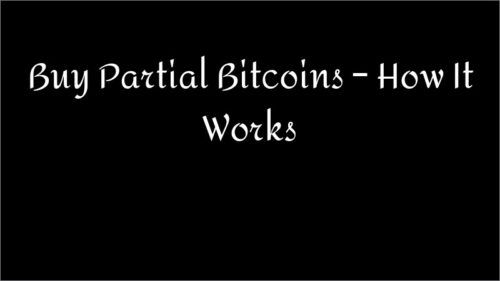 Buy Partial Bitcoins – How It Works