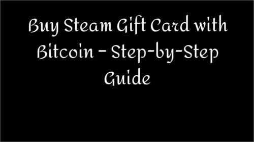 Buy Steam Gift Card with Bitcoin – Step-by-Step Guide