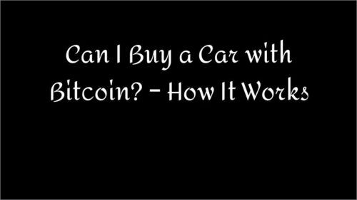 Can I Buy a Car with Bitcoin? – How It Works
