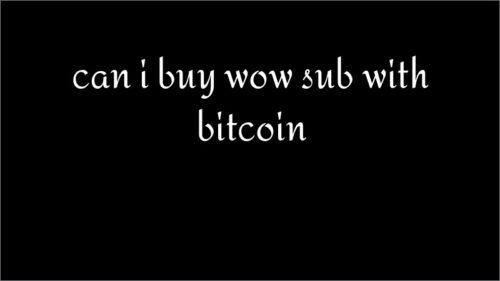 can i buy wow sub with bitcoin