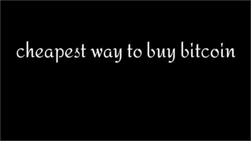 cheapest way to buy bitcoin