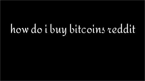 how do i buy bitcoins reddit