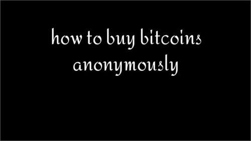 how to buy bitcoins anonymously