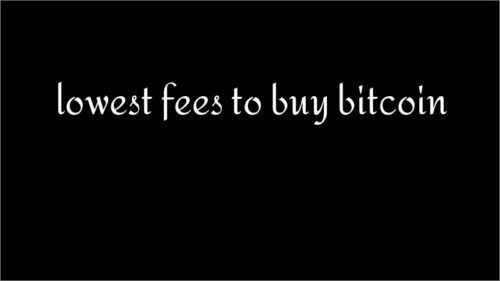 lowest fees to buy bitcoin