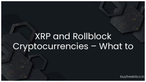 XRP and Rollblock Cryptocurrencies – What to Know