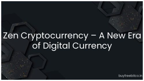 Zen Cryptocurrency – A New Era of Digital Currency