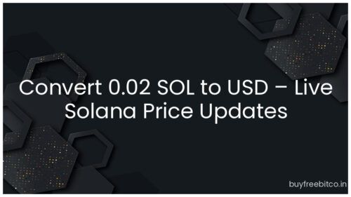 Convert 0.02 SOL to USD – Live Solana Price Updates