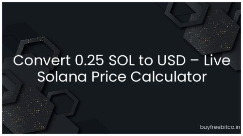 Convert 0.25 SOL to USD – Live Solana Price Calculator