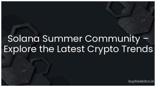 Solana Summer Community – Explore the Latest Crypto Trends