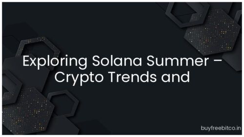 Exploring Solana Summer – Crypto Trends and Opportunities