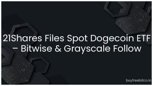 21Shares Files Spot Dogecoin ETF – Bitwise & Grayscale Follow