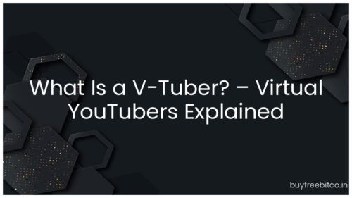 What Is a V-Tuber? – Virtual YouTubers Explained
