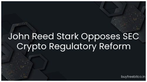 John Reed Stark Opposes SEC Crypto Regulatory Reform