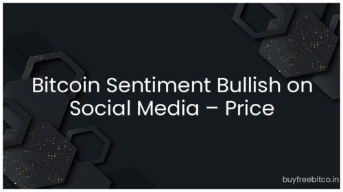 Bitcoin Sentiment Bullish on Social Media – Price Consolidates
