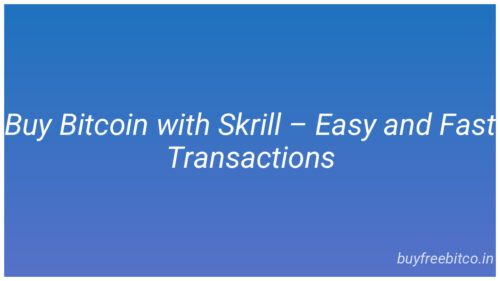 Buy Bitcoin with Skrill – Easy and Fast Transactions