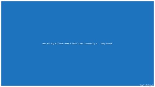 How to Buy Bitcoin with Credit Card Instantly – Easy Guide