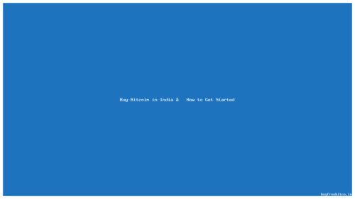Buy Bitcoin in India – How to Get Started