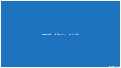 Buy Bitcoin with Revolut – How It Works