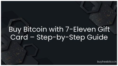 Buy Bitcoin with 7-Eleven Gift Card – Step-by-Step Guide