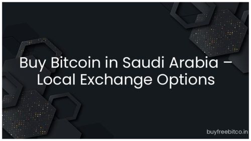 Buy Bitcoin in Saudi Arabia – Local Exchange Options