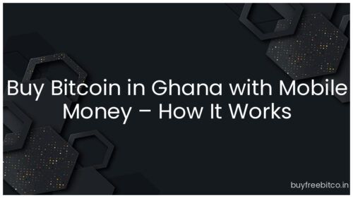 Buy Bitcoin in Ghana with Mobile Money – How It Works