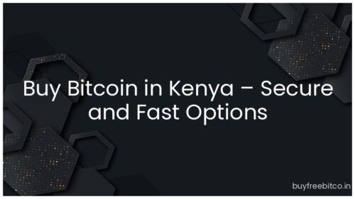 Buy Bitcoin in Kenya – Secure and Fast Options
