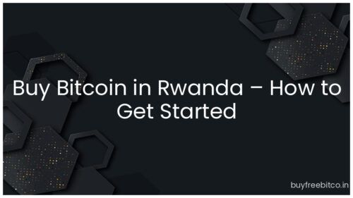 Buy Bitcoin in Rwanda – How to Get Started