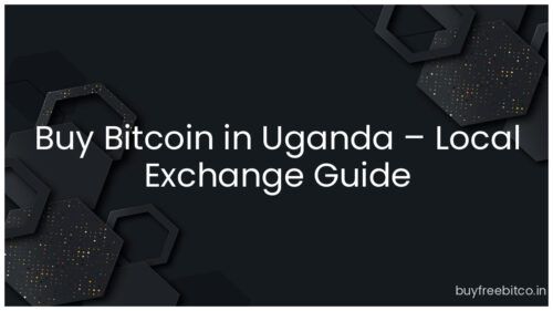 Buy Bitcoin in Uganda – Local Exchange Guide