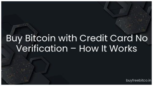 Buy Bitcoin with Credit Card No Verification – How It Works
