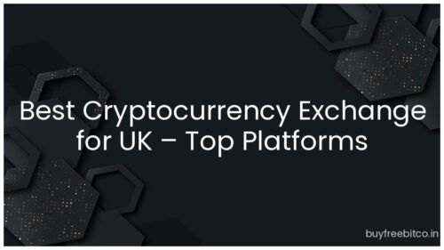 Best Cryptocurrency Exchange for UK – Top Platforms