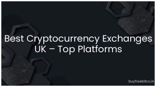 Best Cryptocurrency Exchanges UK – Top Platforms