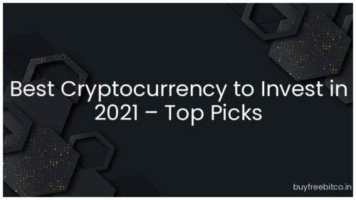 Best Cryptocurrency to Invest in 2021 – Top Picks