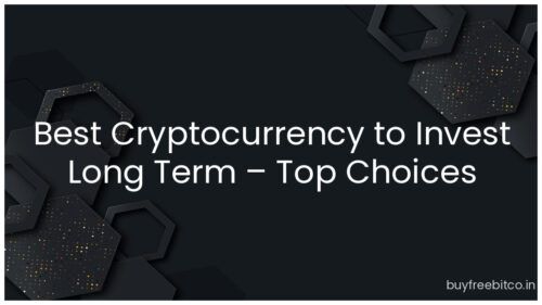 Best Cryptocurrency to Buy for Long Term: Top Picks for 2026 and Beyond