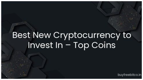 Best New Cryptocurrency to Invest In – Top Coins