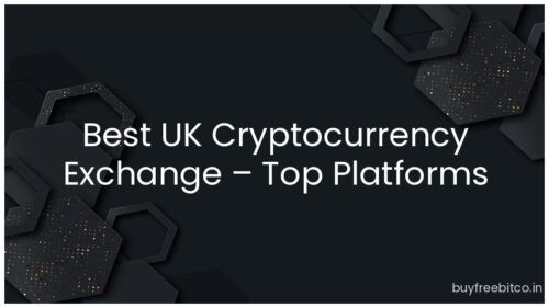 Best UK Cryptocurrency Exchange – Top Platforms Reviewed