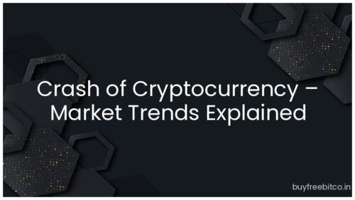 Crash of Cryptocurrency – Market Trends Explained