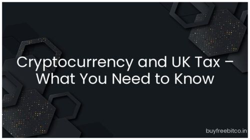Cryptocurrency and UK Tax – What You Need to Know