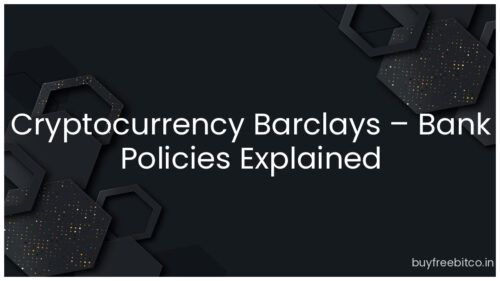 Cryptocurrency Barclays – Bank Policies Explained
