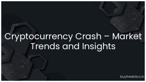 Cryptocurrency Crash – Market Trends and Insights