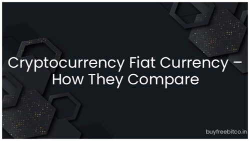 Cryptocurrency Fiat Currency – How They Compare