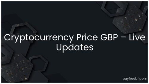 Cryptocurrency Price GBP – Live Updates