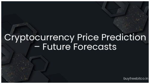 Cryptocurrency Price Prediction – Future Forecasts